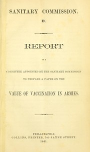 Cover of: Report of a committee appointed by the Sanitary Commission to prepare a paper on the value of vaccination in armies.