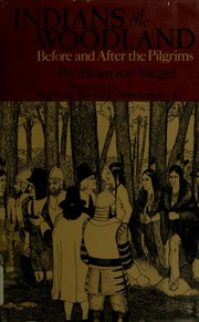 Cover of: Indians of the woodland, before and after the Pilgrims. by Beatrice Siegel