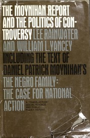 Cover of: The Moynihan report and the politics of controversy: a Trans-action social science and public policy report
