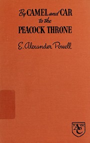 Cover of: By camel and car to the peacock throne by E. Alexander Powell