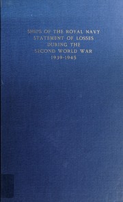 Cover of: Ships of the Royal Navy.: Statement of losses during the Second World War, 3rd September, 1939 to 2nd September, 1945.