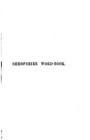 Cover of: Shropshire word-book, a glossary of archaic and provincial words, &c., used in the county
