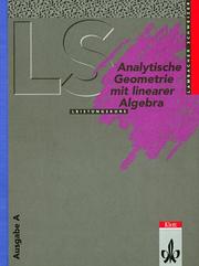 Cover of: Lambacher-Schweizer, Sekundarstufe II, Neubearbeitung, Analytische Geometrie mit Linearer Algebra (Baden-Württemberg, Hessen, Niedersachsen) by Lambacher-Schweizer, Maximilian Selinka, Jörg Stark, Manfred Baum, Detlef Lind, Hartmut Schermuly, Ingo Weidig, Peter Zimmermann