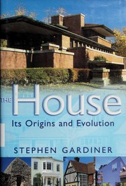 Cover of: The house: its origins and evolution