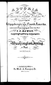 Cover of: Astoria, of, Avontuurlijke reise naar en over het Klipgebergte van Noord-Amerika by en beschreven door Washington Irving ; naar het Engelsch.