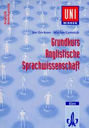 Cover of: Uni-Wissen, Grundkurs Anglistische Sprachwissenschaft by Jon Erickson, Marion Gymnich