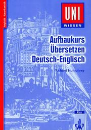 Cover of: Uni-Wissen, Aufbaukurs Übersetzen Deutsch-Englisch by Richard Humphrey