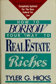 How to borrow your way to real estate riches by Tyler Gregory Hicks