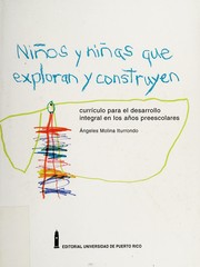 Cover of: Niños y niñas que exploran y construyen: currículo para el desarrollo integral en los años preescolares