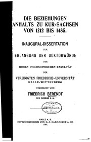 Die Beziehungen Anhalts zu Kur-Sachsen von 1212 bis 1485 by Friedrich Hermann Ludwig Paul Berendt