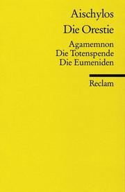 Cover of: Die Orestie. Agamemnon. Die Totenspende. Die Eumeniden. by Aeschylus