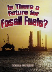 Cover of: Is there a future for fossil fuels? by Ellen Rodger