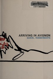 Cover of: Arriving in Avignon by Daniël Robberechts