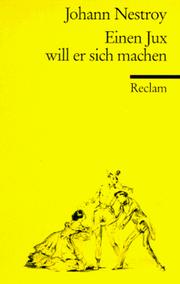 Cover of: Einen Jux Will Er Sich Machen by Johann Nepomuk Nestroy