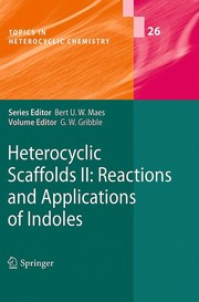 Cover of: Heterocyclic Scaffolds II: Reactions and Applications of Indoles