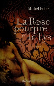 Cover of: La rose pourpre et le lys: roman