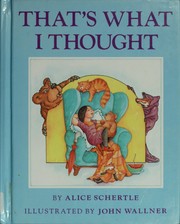 Cover of: That's what I thought by Alice Schertle