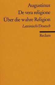 Cover of: Über die wahre Religion. Zweisprachige Ausgabe. Lateinisch/ Deutsch.