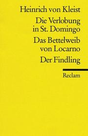 Cover of: Verlobung in St Domingo / Das Bettelweib Von Locarno / Der Findling by Heinrich von Kleist