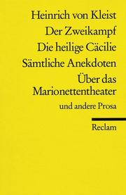 Cover of: Der Zweikampf/Die Heilige Cacilie/Samtliche Anekdoten Und Andere Prosa
