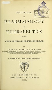 Cover of: A text-book of pharmacology and therapeutics, or, The action of drugs in health and disease by Arthur R. Cushny