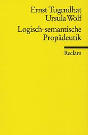 Cover of: Logisch - semantische Propädeutik. by Ernst Tugendhat, Ursula Wolf