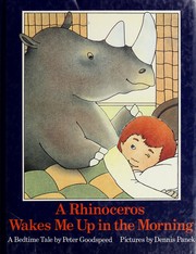 Cover of: A rhinoceros wakes me up in the morning: a bedtime tale