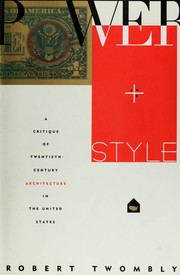 Cover of: Power and Style: A Critique of Twentieth-Century Architecture in the United States