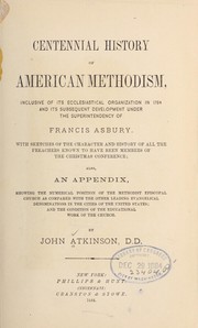 Cover of: Centennial history of American Methodism: inclusive of its ecclesiastical organization in 1784 and its subsequent development under the superintendency of Francis Asbury.
