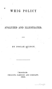 Cover of: Whig policy, analyzed and illustrated by Quincy, Josiah