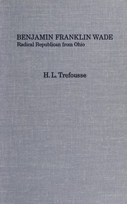 Cover of: Benjamin Franklin Wade, radical Republican from Ohio.