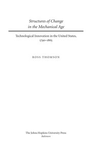 Cover of: Structures of change in the mechanical age: technological innovation in the United States, 1790-1865