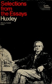 Cover of: Selections from the essays of Thomas Henry Huxley. by Thomas Henry Huxley