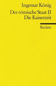 Cover of: Der römische Staat II. Die Kaiserzeit. by Ingemar König, Ingemar König