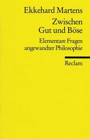 Cover of: Zwischen Gut und Böse. Elementare Fragen angewandter Philosophie. by Ekkehard Martens