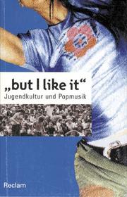 Cover of: but I like it. Jugendkultur und Popmusik. by Peter Kemper, Thomas Langhoff, Ulrich Sonnenschein