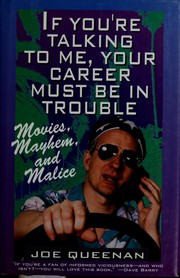 Cover of: If you're talking to me, your career must be in trouble: movies, mayhem, and malice