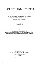Cover of: Borderland studies: miscellaneous addresses and essays pertaining to medicine and the medicinal profession, and their relations to general science and thought