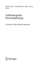 Anthropogenic geomorphology by Szabó, József Dr, Lóránt Dávid, Dénes Lóczy