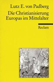 Cover of: Die Christianisierung Europas im Mittelalter by Lutz von Padberg