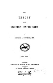 Cover of: The theory of the foreign exchanges [by G.J. Goschen]. by George Joachim Goschen, 1st Viscount Goschen