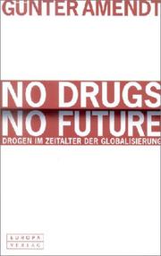 Cover of: No Drugs. No Future. Drogen im Zeitalter der Globalisierung.