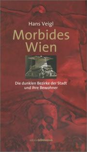 Cover of: Morbides Wien: die dunklen Bezirke der Stadt und ihrer Bewohner