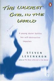 Cover of: The Luckiest Girl in the World : A Young Skater Battles Her Self-Destructive Impulses