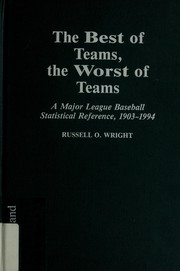 Cover of: The best of teams, the worst of teams: a major league baseball statistical reference, 1903-1994
