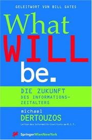 Cover of: What Will Be. Die Zukunft des Informationszeitalters (Computerkultur Bd. 12) by Michael L. Dertouzos