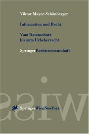 Cover of: Information und Recht - Vom Datenschutz bis zum Urheberrecht: Praxisbezogene Perspektiven für Österreich, Deutschland und Schweiz