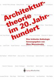 Cover of: Architekturtheorie im 20. Jahrhundert: Eine kritische Anthologie