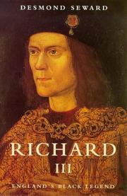 Richard III, England's black legend by Desmond Seward