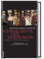 Cover of: Schwarzbuch der Habsburger. Die unrühmliche Geschichte des Hauses Habsburg.